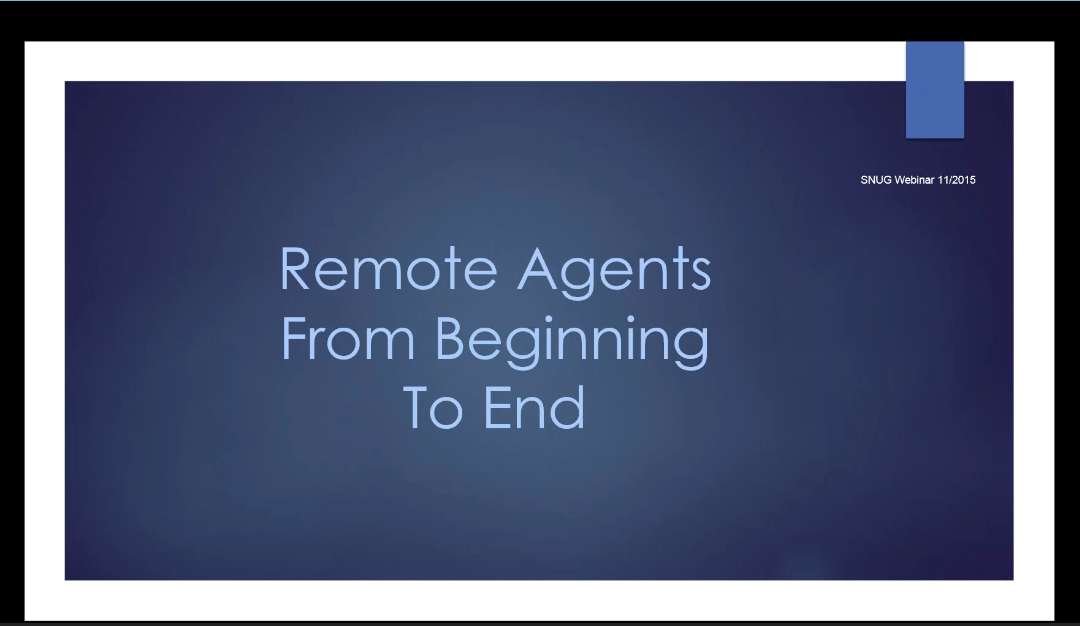 Remote Agents From Beginning To End